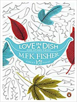 Love in a Dish and Other Pieces by M. F. K. Fisher [EPUB: 0241952158]