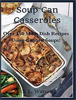 Soup Can Casseroles by S. L. Watson