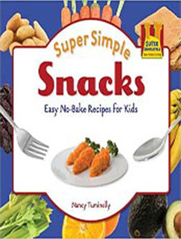 Super Simple Snacks by Nancy Tuminelly [PDF: 1616133880]