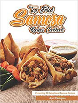 Top Fried Samosa Recipes Cookbook by April Blomgren