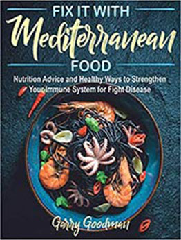 Fix It with Mediterranean Food by Garry Goodman [PDF: 9798594381131]