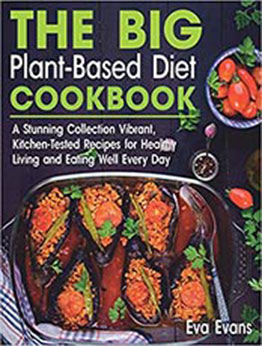 THE BIG Plant-Based Diet COOKBOOK by Eva Evans [PDF: 9798662860865]