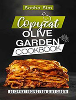 Copycat Olive Garden Cookbook by Sasha Sim [EPUB: 9798700388337]