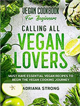 Vegan Cookbook For Beginners by Adriana Strong [EPUB: 9814950971]