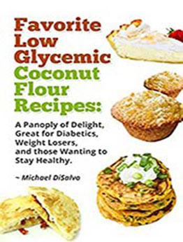 Favorite Low Glycemic Coconut Flour Recipes by Michael DiSalvo [EPUB: B018HPRFCK]