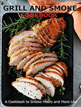 Grill and Smoke Cookbook by Jaime Heckman [EPUB: B08RRWHMLQ]