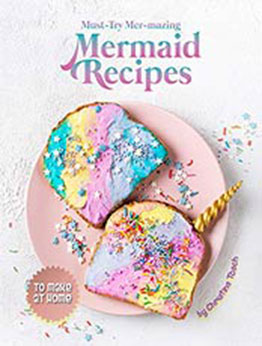 Must-Try Mer-mazing Mermaid Recipes by Christina Tosch [EPUB: B08RXN4FK2]