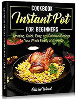 INSTANT POT Cookbook for Beginners by Olivia Wood [PDF: B08SCPLNT4]