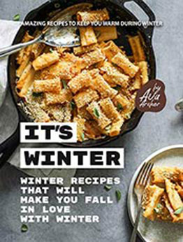 It's Winter - Winter Recipes That Will Make You Fall in Love with Winter by Ava Archer [EPUB: B08T69G83L]