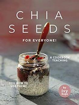 Chia Seeds for Everyone by Ivy Hope [EPUB: B08T9FD2C3]