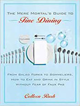 The Mere Mortal's Guide to Fine Dining by Colleen Rush [EPUB:0767922034 ]