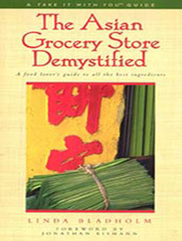 The Asian Grocery Store Demystified by Linda Bladholm