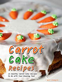 Carrot Cake Recipes by April Blomgren