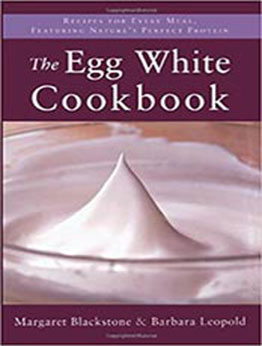 The Egg White Cookbook by Margaret Blackstone [EPUB:1590770714 ]