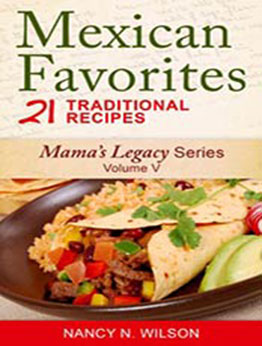 Mexican Favorites - 21 Traditional Recipes by Nancy N Wilson [EPUB:1624146252 ]