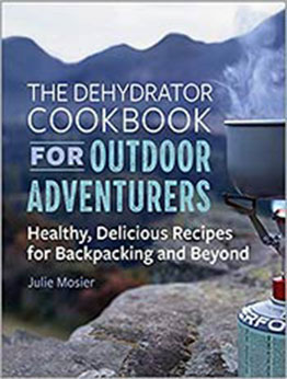 The Dehydrator Cookbook for Outdoor Adventurers by Julie Mosier [EPUB:1641525797 ]