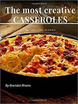 The most creative CASSEROLES by Brendan Rivera