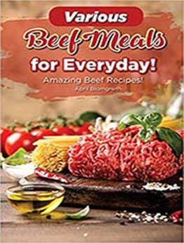 Various Beef Meals for Everyday by April Blomgren