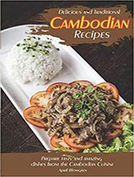 Delicious and Traditional Cambodian Recipes by April Blomgren [EPUB: 1723706760]