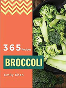 Broccoli Recipes 365 by Emily Chan [EPUB:1730899692 ]