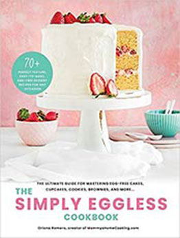 The Simply Eggless Cookbook by Oriana Romero