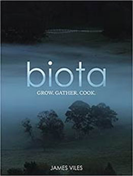 Biota: Grow. Gather. Cook. by James Viles