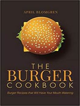 The Burger Cookbook by April Blomgren [EPUB: 1977592392]