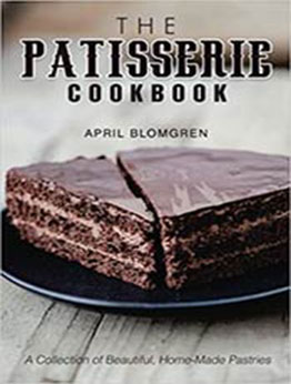 The Patisserie Cookbook by April Blomgren [EPUB: 1978340222]