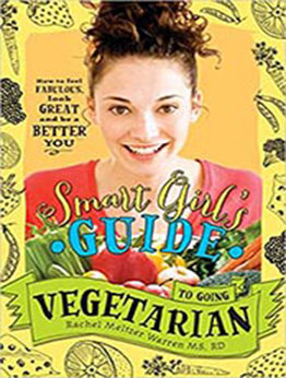 The Smart Girl’s Guide to Going Vegetarian by Rachel Meltzer Warren [EPUB: 9781402284922]