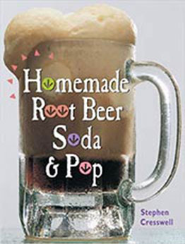 Homemade Root Beer, Soda & Pop by Stephen Cresswell 