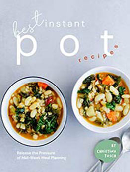 Best Instant Pot Recipes by Christina Tosch [EPUB: 9798703055045]