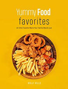 Yummy Food Favorites by Molly Mills