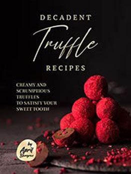 Decadent Truffle Recipes by April Blomgren [EPUB: B08WH47KDK]