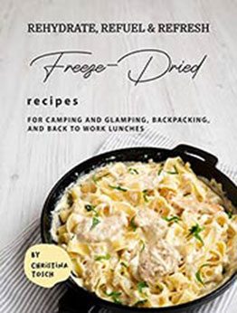 Rehydrate, Refuel & Refresh - Freeze-Dried Recipes by Christina Tosch [EPUB: B08WH52PB5]