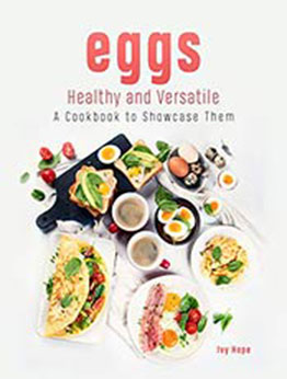 Eggs - Healthy and Versatile by Ivy Hope [EPUB: B08WQ4CBL8]