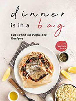 Dinner is in a Bag by Christina Tosch [EPUB: B08X42YKVM]