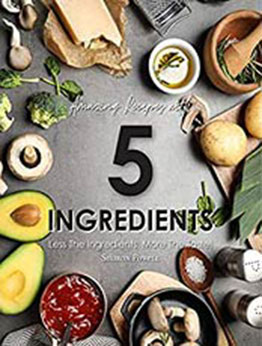 Amazing Recipes with 5 Ingredients by Sharon Powell 