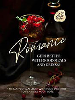 Romance Gets Better with Good Meals and Drinks by Ava Archer