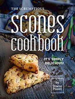 The Scrumptious Scones Cookbook by Sharon Powell [EPUB: B08X662GMC]