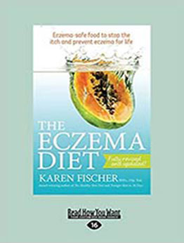 The Eczema Diet Eczema-Safe Food To Stop by Karen Fischer