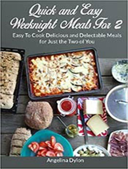 Quick and Easy Weeknight Meals For 2 by Angelina Dylon [EPUB:1497529352 ]