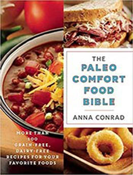 The Paleo Comfort Food Bible by Anna Conrad [EPUB:1510703292 ]