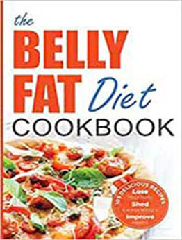 The Belly Fat Diet Cookbook by John Chatham