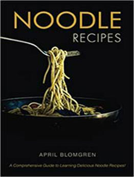 Noodle Recipes by April Blomgren [EPUB:1977692117 ]