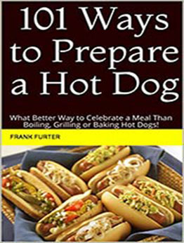 101 Ways to Prepare a Hot Dog by Frank Furter [EPUB:9780934523264 ]