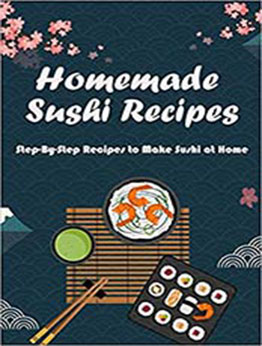 Homemade Sushi Recipes by Mr SHAWANA BEAMON [EPUB:B08X6243QM ]