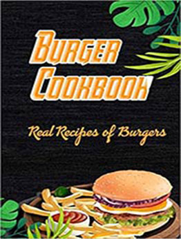 Burger Cookbook by Mr SHAWANA BEAMON