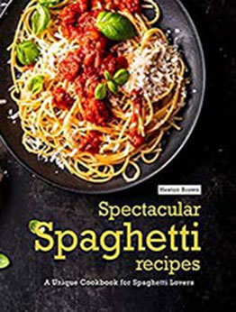 Spectacular Spaghetti Recipes by Heston Brown