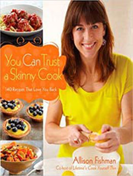 You Can Trust a Skinny Cook by Allison Fishman [PDF:0470876352 ]