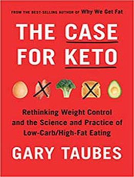 The Case for Keto by Gary Taubes